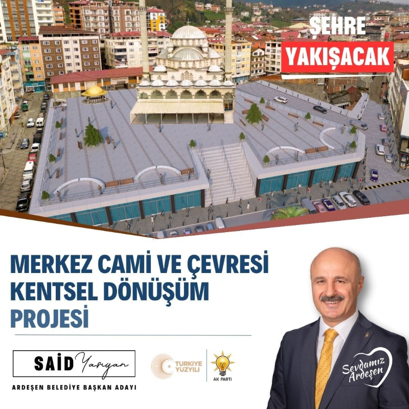 AK PARTİ ARDEŞEN BELEDİYE BAŞKAN ADAYI SAİD YAŞIYAN'IN ARDEŞEN'DE GERÇEKLEŞTİRMEYİ HEDEFLEDİĞİ PROJELER