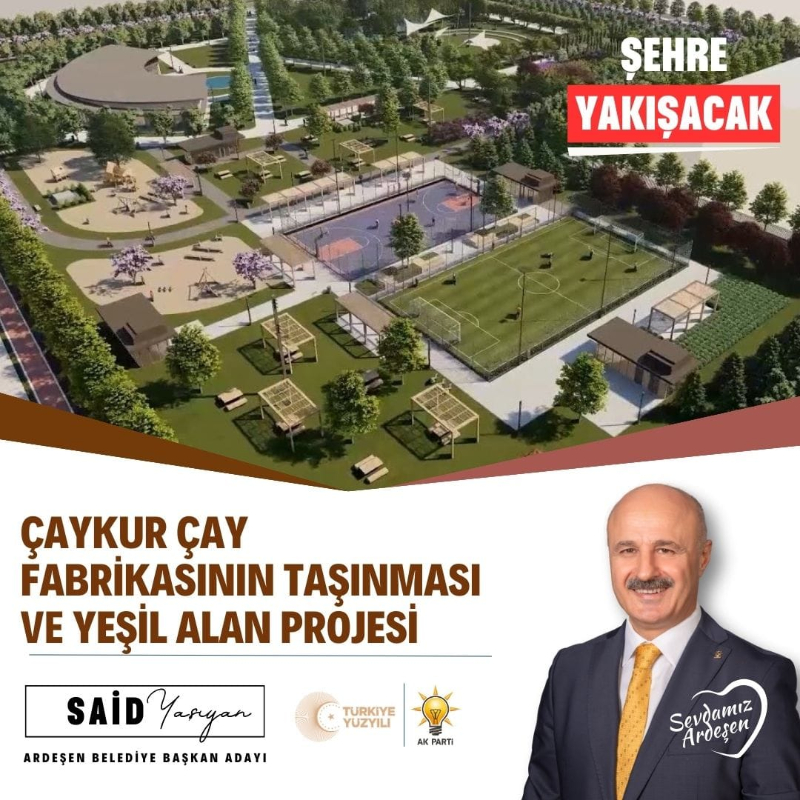 AK PARTİ ARDEŞEN BELEDİYE BAŞKAN ADAYI SAİD YAŞIYAN'IN ARDEŞEN'DE GERÇEKLEŞTİRMEYİ HEDEFLEDİĞİ PROJELER