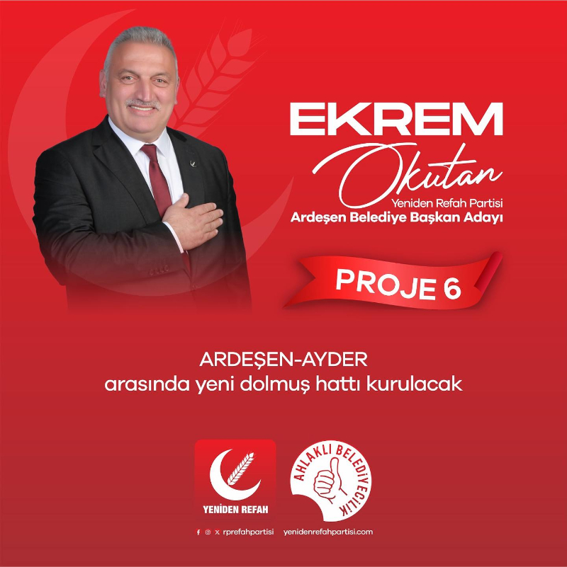 YENİDEN REFAH PARTİSİ ARDEŞEN BELEDİYE BAŞKAN ADAYI EKREM OKUTAN'IN ARDEŞEN'DE GERÇEKLEŞTİRMEYİ HEDEFLEDİĞİ PROJELER