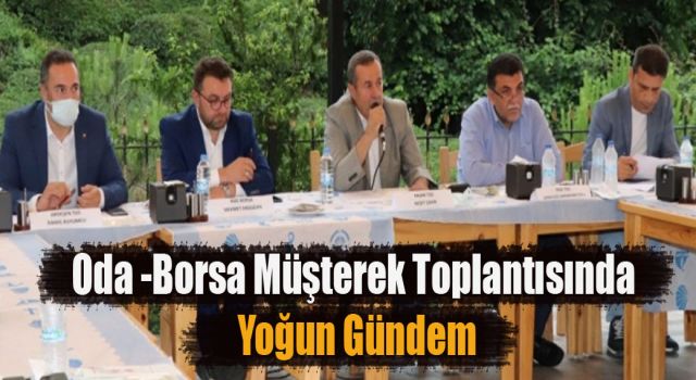 Oda -Borsa Müşterek Toplantısında yoğun gündem