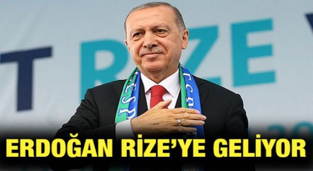 Cumhurbaşkanı Erdoğan Rize'ye Geliyor