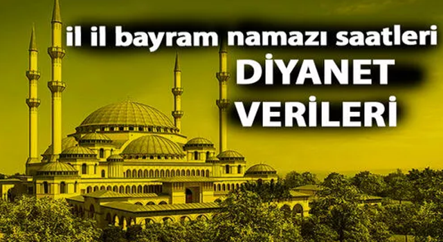 İl il bayram namazı saatleri