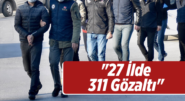 Rize'nin de bulunduğu 27 ilde düzenlenen eş zamanlı operasyonda 317 kişi gözaltına alındı