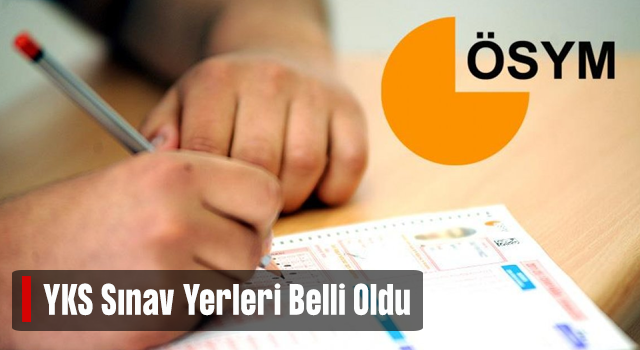 2022 YKS sınav yerleri belli oldu