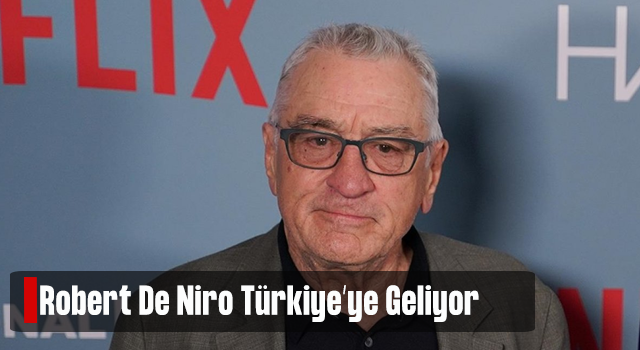 ABD'li oyuncu Robert De Niro Türkiye'ye geliyor