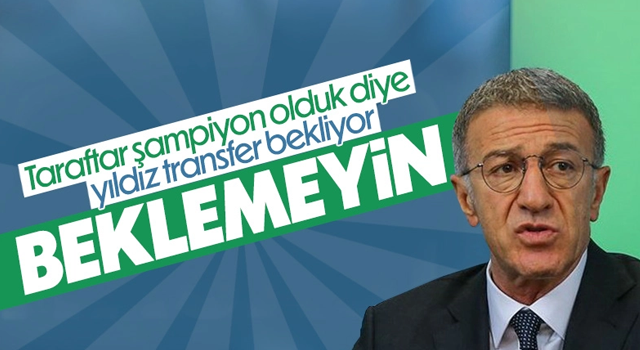 Ahmet Ağaoğlu: Yıldız transfer için durumumuz yok