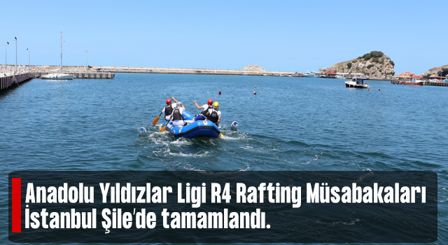 Anadolu Yıldızlar Ligi R4 Rafting Müsabakaları İstanbul Şile de tamamlandı.
