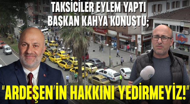 Ardeşen ve Çayelili Taksiciler Basın Açıklaması ve Eylem Yaptılar.