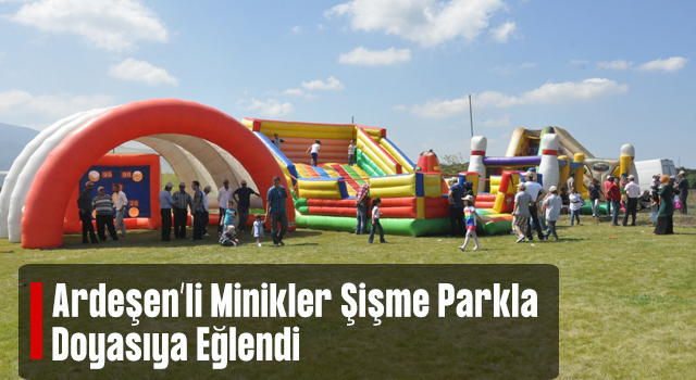 Ardeşen'de Minikler Şişme Oyun Parkıyla Doyasıya Eğlendi