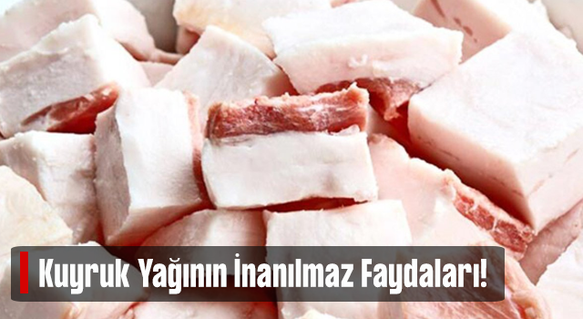 Bir kere kullanan vazgeçemiyor: Kuyruk yağının 14 inanılmaz faydası