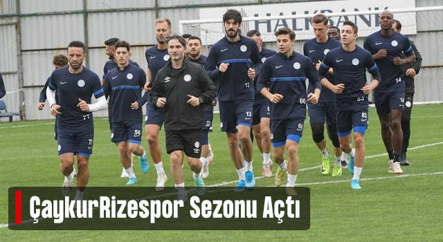 Çaykur Rizespor, yeni sezon hazırlıklarına başladı