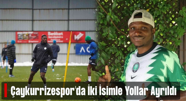 Çaykur Rizespor'da İki İsimle Yollar Ayrıldı