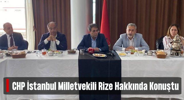 CHP İstanbul Milletvekili Aydoğan: Rize’de Bir Kabuk Değişikliği Var. Rize’ye İlgimiz Devam Edecek