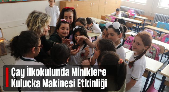 Çocuklara Yumurtanın Fabrikasyon Olmadığını Öğreten Etkinlik: Kuluçka Makinesi