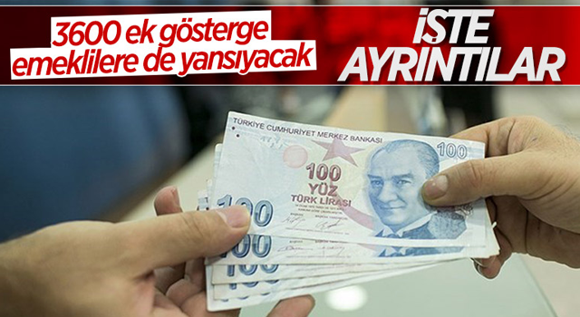 Emeklilere de yansıyacak olan 3600 ek göstergenin ayrıntıları