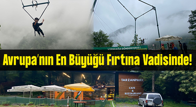 Fırtına Vadisinde Avrupa’nın En Büyük Salıncağı Var!