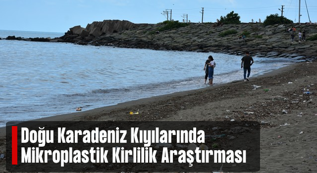 Karadeniz kıyısında 23 istasyonda deniz suyundaki mikroplastik kirlilik araştırıldı