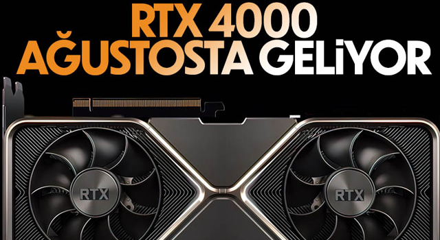 NVIDIA RTX 4000 serisi ağustosta geliyor