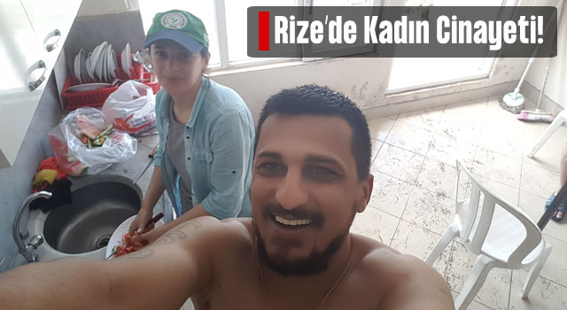 Rize’de Kadın Cinayeti