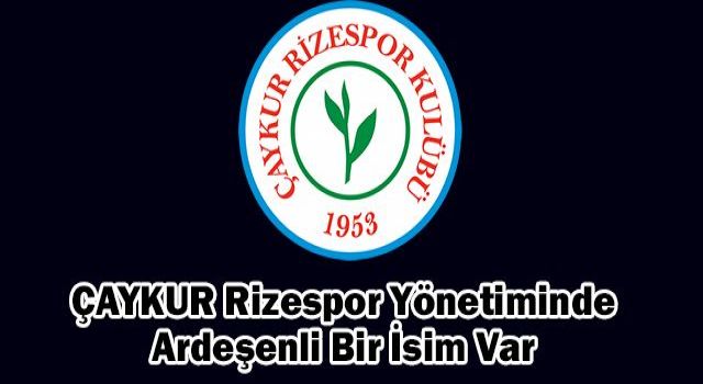 RizeSpor Yönetimi Belli Oldu Ardeşenli bir isim de Rize Spor Yönetimine girdi.