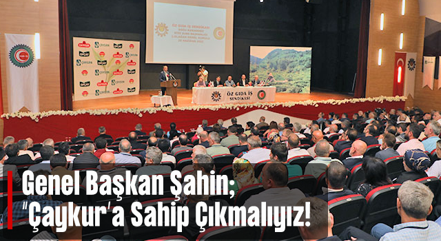 Şahin "Çaykur'a sahip çıkacağız"