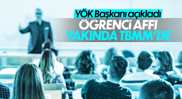 YÖK Başkanı Özvar: Yakın zamanda öğrenci affı TBMM'nin gündemde