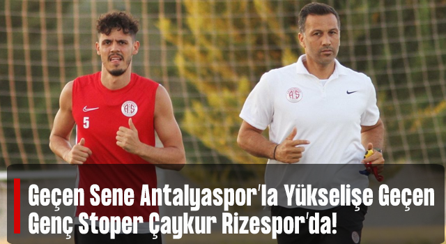 Çaykur Rizespor Bahadır Öztürk ile anlaştı