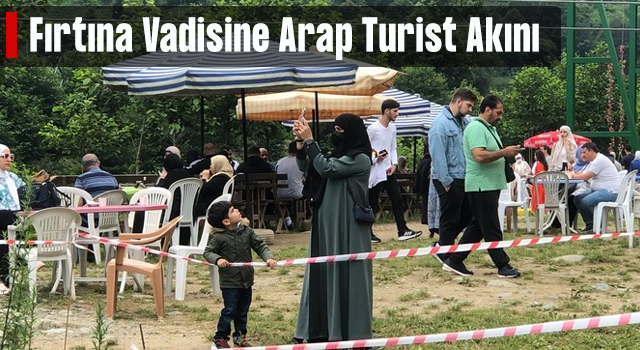 Fırtına Vadisi’ne Arap Turist Akını