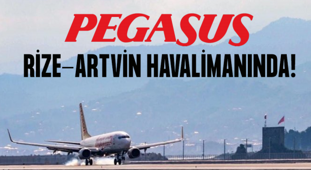 Pegasus, Rize-Artvin Havalimanı’na İlk Uçuşunu Yaptı