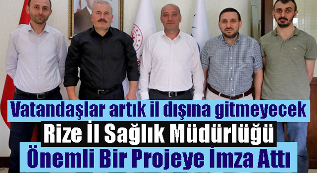 Rize İl Sağlık Müdürlüğü önemli bir projeye imza attı