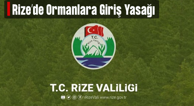 Rize'de ormanlara giriş-çıkış ve ateşli piknik yasaklandı