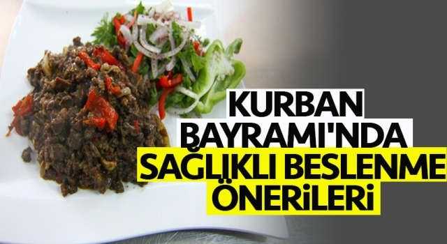 Sağlık Bakanlığından Kurban Bayramı'nda sağlıklı beslenme önerileri