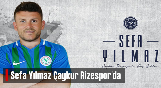 Sefa Yılmaz Çaykur Rizespor'da