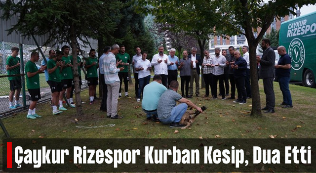 Çaykur Rizespor Kurban Keserek Dua Etti