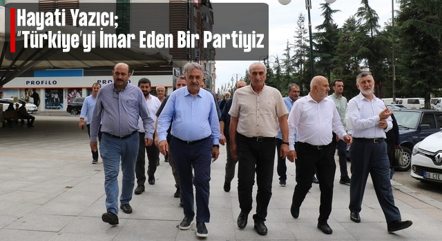 Genel Başkan Yardımcısı Yazıcı Rize'de: "Türkiye'yi İmar Eden Bir Partiyiz"