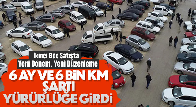 Resmi Gazete'de yayımlandı: İkinci el otomobil satışında 6 ay ve 6 bin kilometre şartı yürürlükte