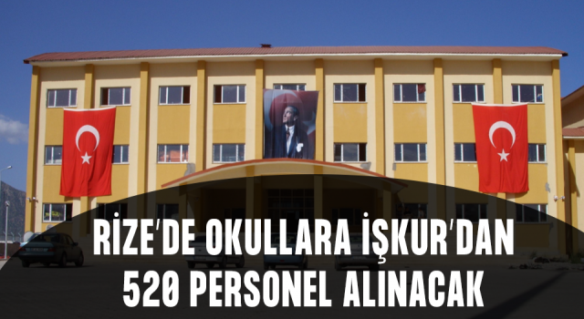 Rize’de İŞKUR Üzerinden Okullara 520 Temizlik Görevlisi Alınacak