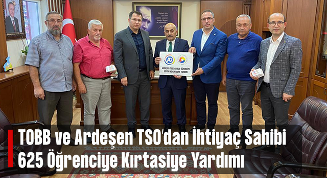 Ardeşen TSO'dan TOBB İşbirliğiyle Öğrencilere Kırtasiye Yardımı