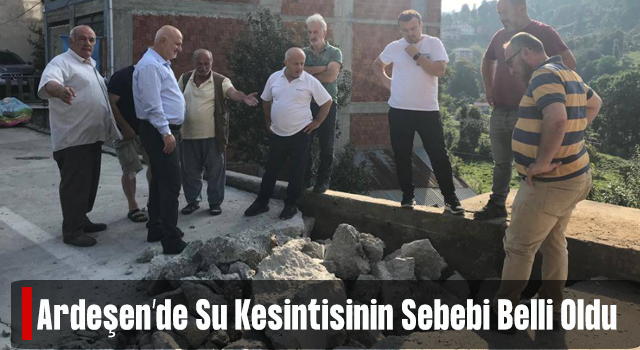 Ardeşen'de sabah saatlerin yaşanan su kesintisinin sebebi belli oldu.