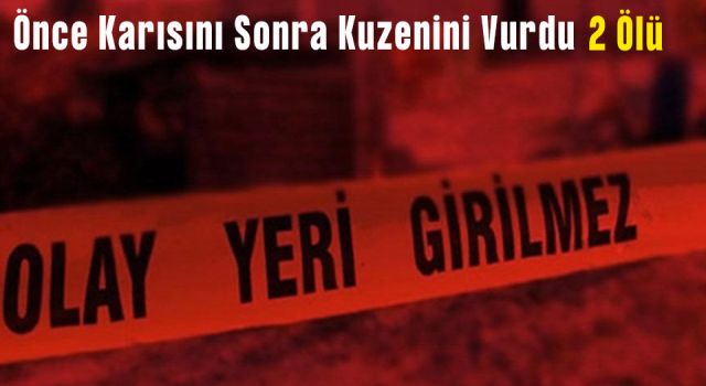 Rize'de Bir Kişi Eşini ve Kuzenini Öldürdü