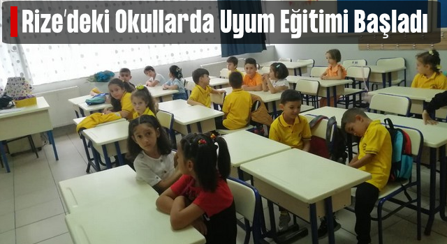 Rize'deki Okullarda Uyum Eğitimi Başladı