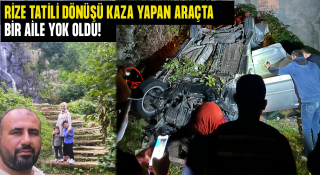 Rize'ye Tatile Gelen Aile Dönüş Yolunda Kaza Yaptı. 4 Ölü!