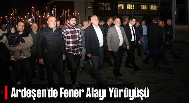 Ardeşen’de Fener Alayı Yürüyüşü