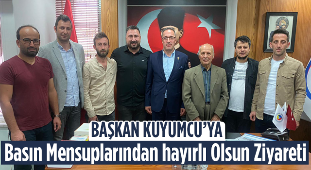 Başkan Kuyumcu'ya Basın Mensuplarından hayırlı Olsun Ziyareti