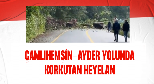 Çamlıhemşin yolunda Heyelan