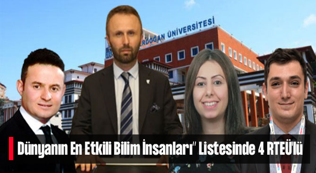 Dünyanın En Etkili Bilim İnsanları’’ Listesinde 4 RTEÜ'lü