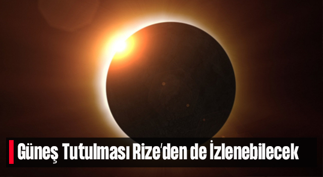 Güneş Tutulması Rize’den de İzlenebilecek