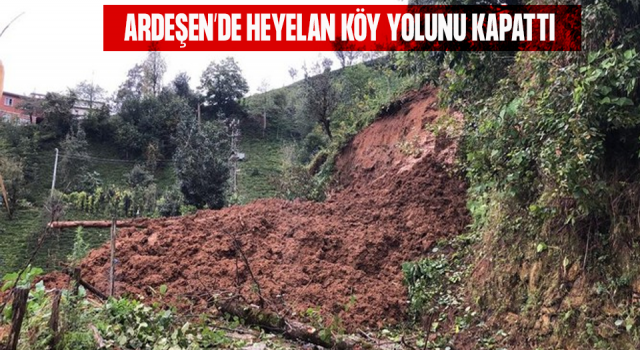 Rize’de Heyelan Köy Yolunu Kapattı