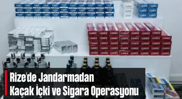 Rize’de Jandarmadan Kaçak İçki ve Sigara Operasyonu