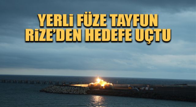 Rize'den fırlatılan Yerli füze 'Tayfun', hedefi başarı ile vurdu